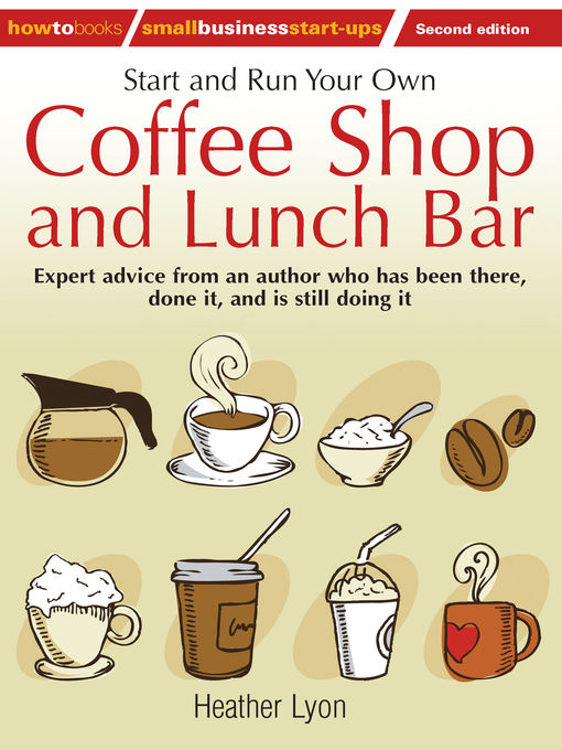 Title details for Start and Run Your Own Coffee Shop and Lunch Bar by Heather Lyon - Available